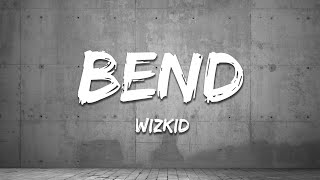 Wizkid  Bend s