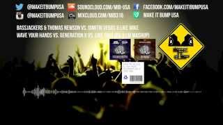 dimitri vegas like mikebassjackersthomas newson wave your hands vs generation x vs like that