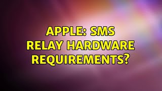 Apple: SMS Relay Hardware requirements