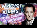 Whos views peter cushing is dr who  livestream spring special doctor who