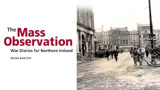 The Mass Observation War Diaries for Northern Ireland