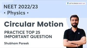 Circular Motion | Practice Top 25 Important Question | NEET 2022/23 | Shubham Pareek