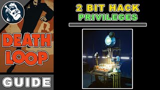 Hacking 2 Bit \& Fix Privileges Revoked Hack | Deathloop Guide