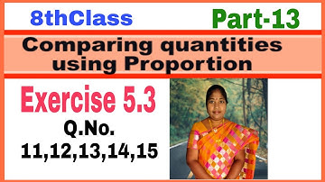 8th Class, Comparing Quantities Using Proportion, Exercise 5.3, Q.No. 11, 12, 13, 14, 15