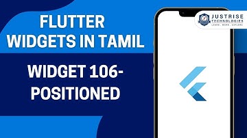Widget 106 Positioned  | Flutter Widget In Tamil  | Just Rise Academy