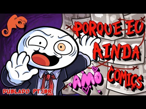 Porque Eu AINDA Amo Comics (TheOdd1sOut Dublado PT/BR)