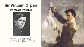 Sir William Orpen, Portrait Painter Extraordinaire