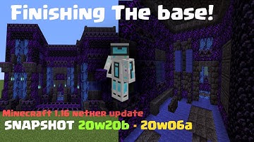 Minecraft update 1.16 snapshot 20w20b  Finishing the base