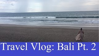 Travel Vlog: Lydia in Bali Pt. 2