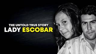 Lady Escobar: The Untold True Story of Pablo Escobar’s Wife