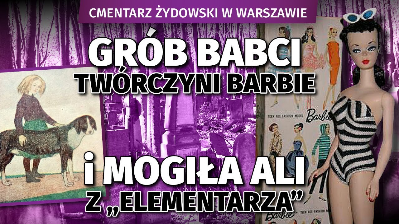 Cm. Żydowski w Warszawie. Babcia lalki Barbie, siostra Citroena, Ala z Elementarza l Niezapomniani