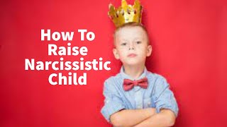 How to Raise a Narcissistic Child, Winner in a Sick World