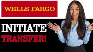 How To Start A Wire Transfer Wells Fargo (2025)