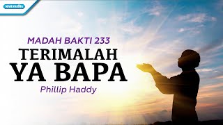 Madah Bakti 233 - Terimalah Ya Bapa - Philip Haddy (with lyric)