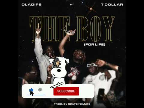 Oladips ft. T Dollar - The Boy (For Life)