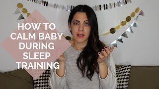 How to Calm Baby During Sleep Training