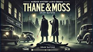 Thane and Moss  Draw Batons  Murder Mystery  Audio Drama | Audio Books