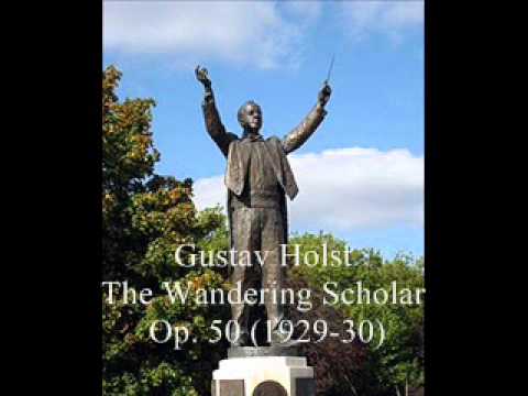 Gustav Holst - The Wandering Scholar, Op. 50 (1929...