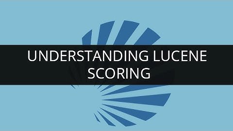 Understanding Lucene Scoring | Apache  Lucene - Scoring | Edureka