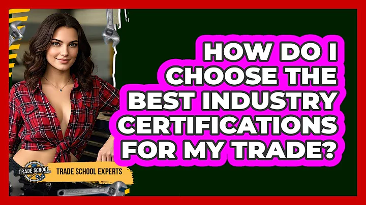 How Do I Choose The Best Industry Certifications For My Trade? - Trade School Experts