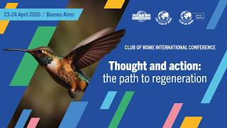 Though and action: the path to regeneration | Club of Rome conference wrap-up