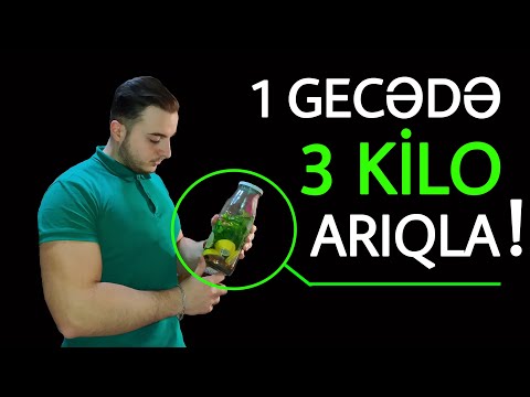 1 GECƏYƏ 3 KG ARIQLAMAQ ! - (100% TƏBİİ )