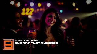 Song Junctions  She Got That Swagger