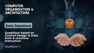 Question 1 based on Control Design & Data Path & Machine Instruction | CS404 |