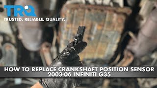 How To Replace Crankshaft Position Sensor 2003-06 Infiniti G35