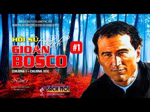 HỔI SỬ THÁNH GIOAN BOSCO/Sách Nói Yêu Thương/Phần 1