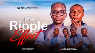 THE RIPPLE EFFECT | SUNEA Productions | Latest Movie for Youths & Students