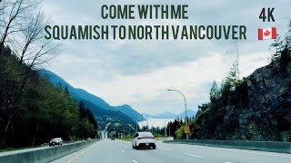Come with me on a dreamy coastal drive | Squamish to North Vancouver | Sea to Sky Highway 4K 