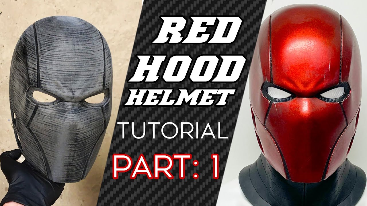 Custom Red Hood Cosplay Helmet Tutorial Part 1 Concept 3d Print Molding Youtube