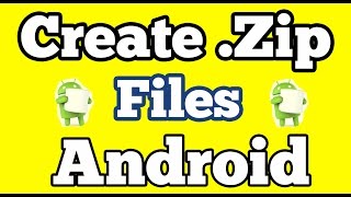 Create a  Zip files on Android Devices  || Compress File