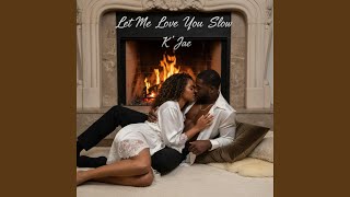 Let Me Love You Slow - K' Jae