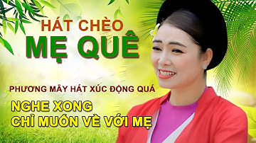 Hát Chèo - MẸ QUÊ || Phương Mây hát QUÁ XÚC ĐỘNG, Nghe xong CHỈ MUỐN VỀ SÀ VÀO LÒNG MẸ