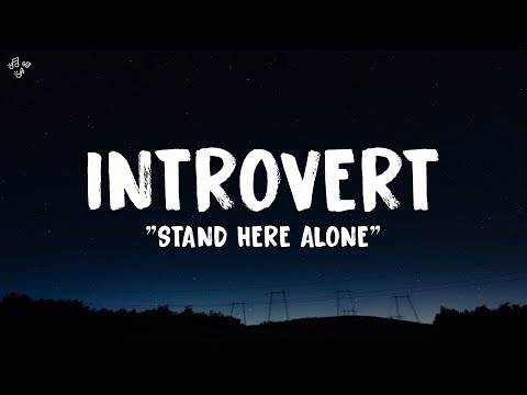 Stand Here Alone - Introvert (Lirik Lagu)