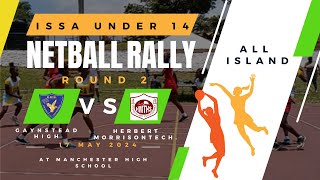 ISSA Under 14 Netball Rally (Rnd. 2) - Gaynstead High vs Herbert Morrison Tech.