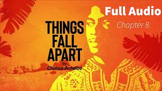 Things Fall Apart Chapter 8 Full Audio Book By Chinua Achebe