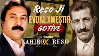 Te Gotiye: Dengbej Reso Ji Evdal Xweştir Gotiye