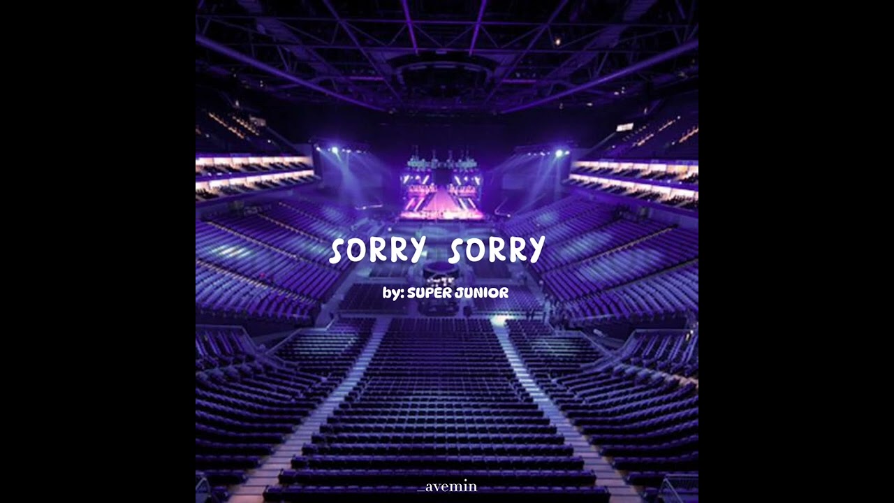 Sorry Sorry - SUPER JUNIOR | but you're in an empty arena