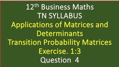 12th Business Maths Exercise 1.3 Transition Probability Matrices Question 4@MaasarakarpomCAMaths