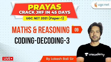 UGC NET 2021 | PRAYAS Crack JRF in 45 Days | Maths & Reasoning by Lokesh Bali | Coding-Decoding-3