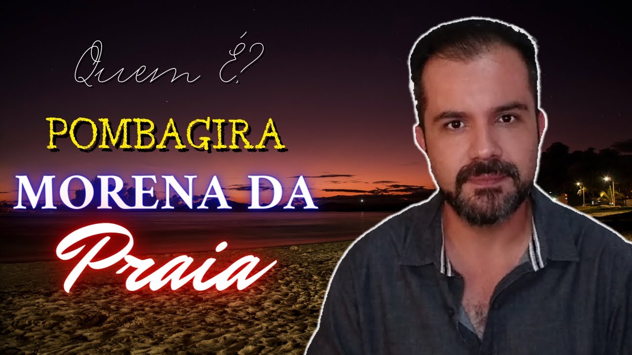 QUEM É? ESTUDO da Falange de POMBAGIRA MORENA DA PRAIA na UMBANDA.