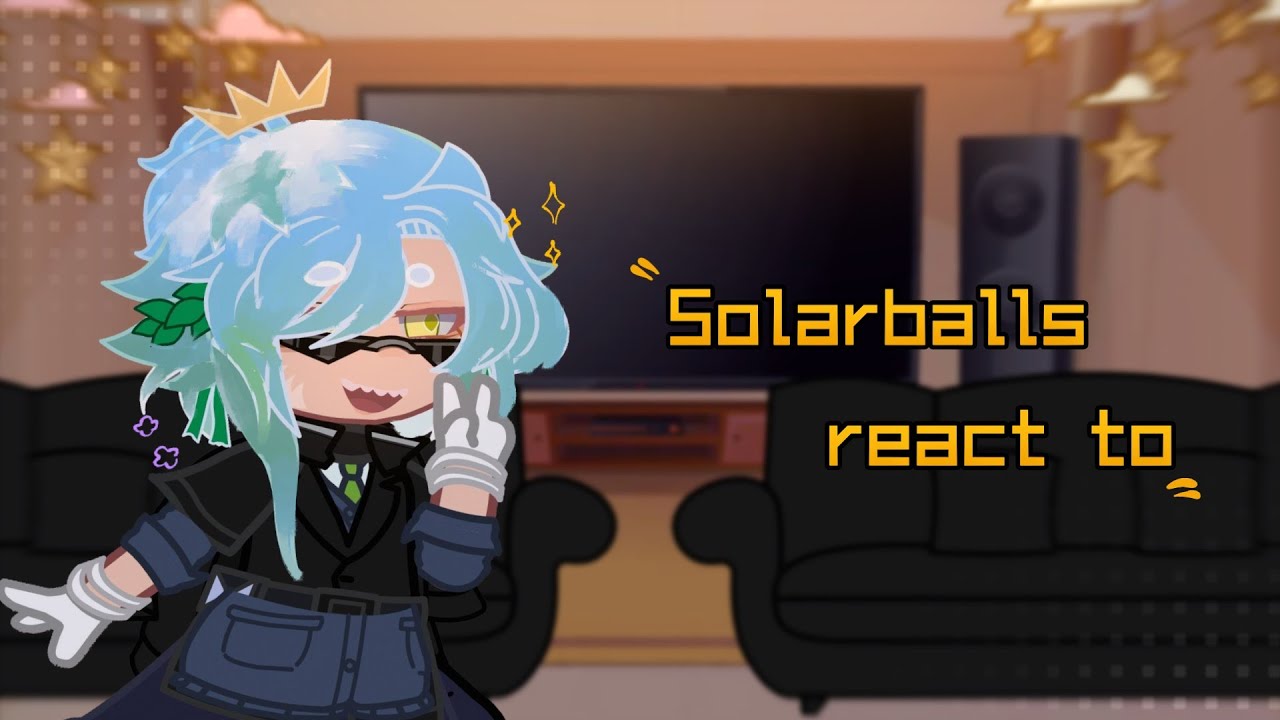 • ୨୧˚Solarballs react to... //Part 1/?//✩ [more in desc!!]