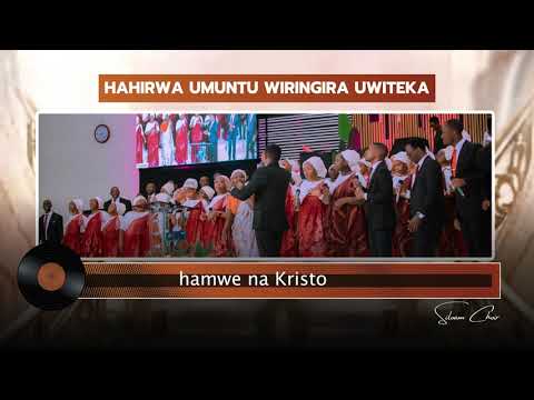 HAHIRWA UMUNTU WIRINGIRA UWITEKA_SILOAM CHOIR_LYRICS