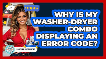 Why Is My Washer-dryer Combo Displaying An Error Code? - Home Appliance Report