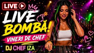 🔴 LIVE BOMBĂ 💣 MANELE 2026 🔥 Vineri de Chef | Hituri Noi • Muzică Nonstop | DJ CHEF IZA