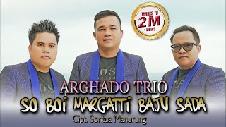 Arghado Trio So Boi Marganti Baju Sada Lagu Batak Terbaru 2022