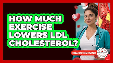 How Much Exercise Lowers LDL Cholesterol?